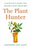 The Plant Hunter : A Scientist's Quest For Nature's Next Medicines 