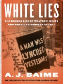 White lies [eBook] : the double life of Walter F. White and America's darkest secret