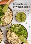 Vegan bowls for vegan souls : a Coconut Bowls cookbook.