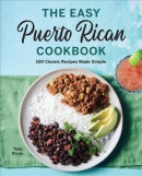The easy Puerto Rican cookbook : 100 classic recipes made simple
