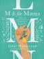 M Is For Mama : A Rebellion Against Mediocre Motherhood 