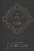 The 4 wills of God : the way he directs our steps and frees us to direct our own