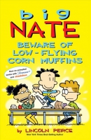 Big Nate. Book 27, Beware of low-flying corn muffins