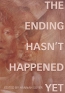 The Ending Hasn't Happened Yet 
