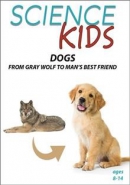 Science kids [DVD]. Dogs : from gray wolf to man's best friend.