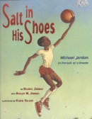 Salt in his shoes : Michael Jordan in pursuit of a dream
