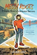 Messy roots : a graphic memoir of a Wuhanese American