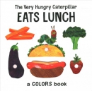 The very hungry caterpillar eats lunch : a colors book