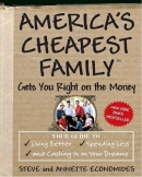 America's cheapest family gets you right on the money : your guide to living better, spending less, and cashing in on your dreams