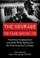 The courage to face COVID-19 : preventing hospitalization and death while battling the bio-pharmaceutical complex