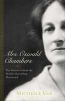Mrs. Oswald Chambers : the woman behind the world's bestselling devotional