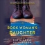 The Book Woman's Daughter [CD Book] : A Novel 