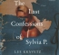 The Last Confessions Of Sylvia P. [CD Book] : A Novel 