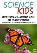 Science kids [DVD]. Butterflies, moths and metamorphosis : varieties, life cycle and fun 'fit and flutter' facts.