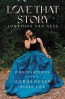 Love that story : observations from a gorgeously queer life