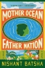 Mother Ocean Father Nation : A Novel 