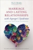 Marriage And Lasting Relationships With Asperger's Syndrome (autism Spectrum Disorder) : Successful Strategies For Couples Or Counselors 