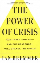 The power of crisis : how three threats--and our response--will change the world
