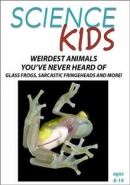 Science kids [DVD]. Weirdest animals you've never heard of : glass frogs, sarcastic fringeheads and more!