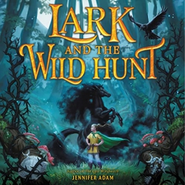 Lark And The Wild Hunt [Playaway] 