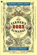 The old farmer's almanac : calculated on a new and improved plan for the year of our Lord 2023 : fitted for Boston and the New England states, with special corrections and calculations to answer for all the United States.
