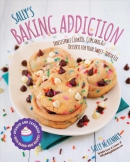 Sally's baking addiction : irresistible cookies, cupcakes, & desserts for your sweet-tooth fix