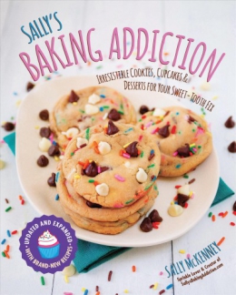 Sally's Baking Addiction : Irresistible Cookies, Cupcakes, & Desserts For Your Sweet-tooth Fix 