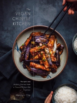 The Vegan Chinese Kitchen : Recipes And Modern Stories From A Thousand-year-old Tradition 