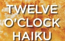 Twelve o'clock haiku : leadership lessons from old war movies & new poems