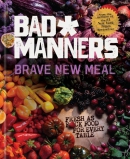Bad * manners : brave new meal