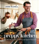 Preppy kitchen : recipes for seasonal dishes and simple pleasures