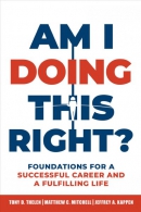 Am I doing this right? : foundations for a successful career and a fulfilling life