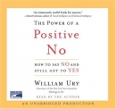 The power of a positive no [CD book] : how to say no and still get to yes