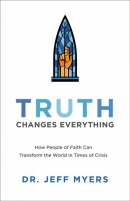 Truth changes everything : how people of faith can transform the world in times of crisis