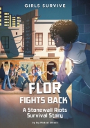 Flor fights back : a Stonewall Riots survival story