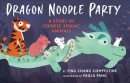 Dragon noodle party : a story of Chinese zodiac animals