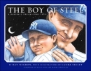The boy of steel : a baseball dream come true