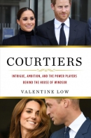 Courtiers : intrigue, ambition, and the power players behind the house of Windsor