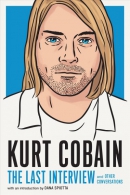 Kurt Cobain : the last interview and other conversations