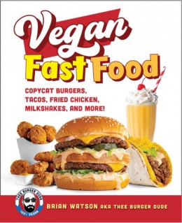 Vegan Fast Food : Copycat Burgers, Tacos, Fried Chicken, Milkshakes, And More! 