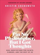 I'm no philosopher, but I got thoughts : mini-meditations for saints, sinners, and the rest of us