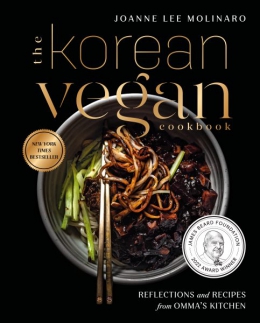 The Korean Vegan Cookbook : Reflections And Recipes From Omma's Kitchen 