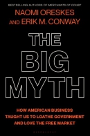 The big myth : how American business taught us to loathe government and love the free market