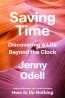 Saving Time : Discovering A Life Beyond The Clock 