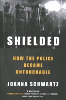 Shielded : how the police became untouchable