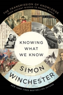 Knowing what we know : the transmission of knowledge, from ancient wisdom to modern magic