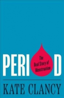 Period : the real story of menstruation