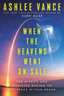 When the heavens went on sale : the misfits and geniuses racing to put space within reach