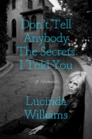 Don't tell anybody the secrets I told you : a memoir