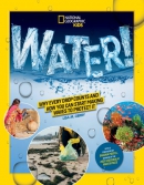 Water! : why every drop counts and how you can start making waves to protect it